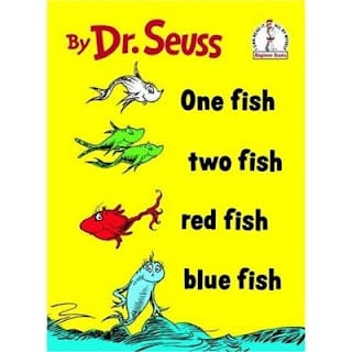 One Fish Two Fish…Red Fish Blue Fish